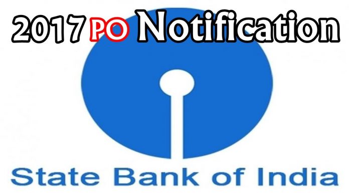 भारतीय स्टेट बैंक प्रोबेशनरी अधिकारी भर्ती | भारतीय स्टेट बैंक पीओ 2213 नौकरियां अधिसूचना 2017 state bank of india po recrutiment
